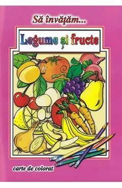 Sa invatam... Legume si fructe