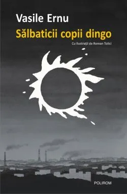 Salbaticii copii dingo Ed.2 de Vasile Ernu