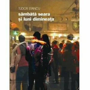 Sambata seara si luni dimineata de Tudor Stancu