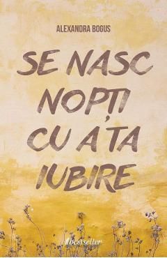 Se nasc nopti cu a ta iubire