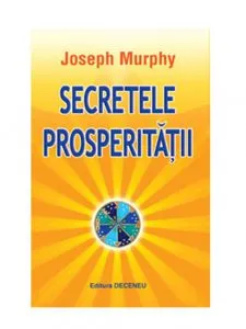 Secretele prosperitatii de Joseph Murphy