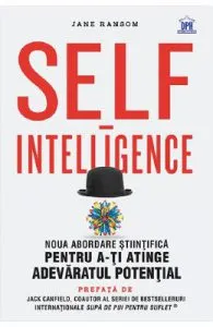 Self-intelligence. Noua abordare stiintifica pentru a-ti atinge adevaratul potential de Jane Ransom