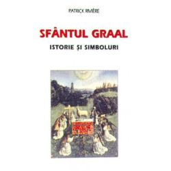 Sfantul Graal. Istorie si simboluri