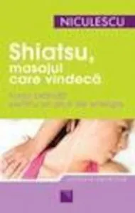Shiatsu, masajul care vindeca. Forta blanda pentru un plus de energie de Claudia Schaefer