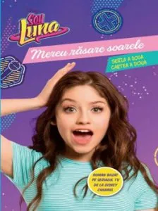 Soy luna. Mereu rasare soarele. Seria a doua. Vol. 2