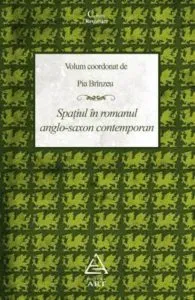 Spatiul in romanul anglo-saxon contemporan de Pia Brinzeu