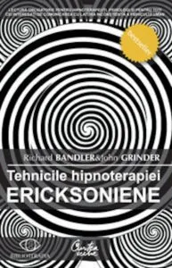Tehnicile hipnoterapiei ericksoniene de Richard Bandler & John Grinder