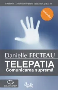 Telepatia. Comunicarea suprema de Danielle Fecteau