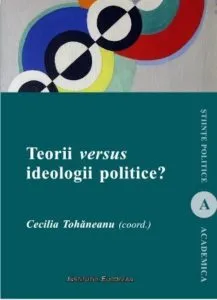 Teorii versus ideologii politice de Cecilia Tohaneanu