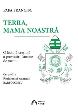 Terra, mama noastra de Papa Francisc