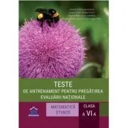 Teste de antrenament pentru pregatirea evaluarii nationale. Clasa a 6-a. Matematica si stiinte de Silvia Olteanu