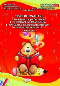 Teste de evaluare (descriptori de performanta), comunicare in limba romana, matematica si explorarea mediului, dezvoltare personala, clasa a II-a de Claudia Negritoiu