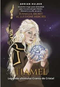 Tiamel. Legenda ultimului Craniu de Cristal de Adrian Hulber