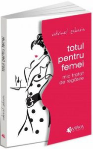 Totul pentru femei. Mic tratat de regasire