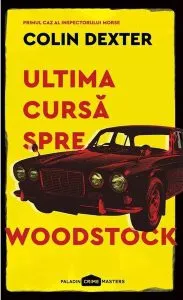 Ultima cursă spre Woodstock. Inspector Morse (Vol. 1) - PB de Colin Dexter