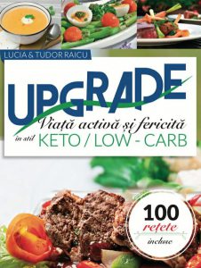 Upgrade. Viata activa si fericita in stil Keto/Low-Carb