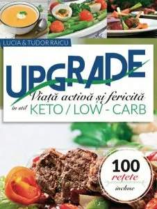 Upgrade. Viata activa si fericita in stil Keto/Low-Carb de Tudor Raicu