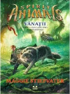 Vanatii. Cartea a doua din seria Spirite - Animale de Maggie Stiefvater