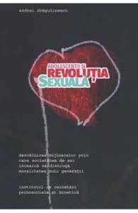 Adolescentii si revolutia sexuala de Andrei Dragulinescu