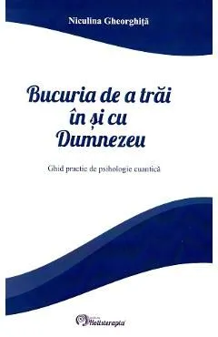 Bucuria de a trai in si cu Dumnezeu de Niculina Gheorghita