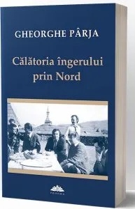 Calatoria ingerului prin Nord de Gheorghe Parja