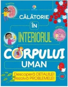 Calatorie in interiorul corpului uman de Anna Claybourne
