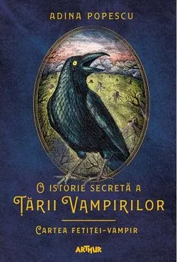 Cartea fetiței-vampir. O istorie secretă a Ţării Vampirilor (Vol. 2) - HC de Adina Popescu