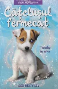 Cățelușul fermecat. Tumbe în nori de Sue Bentley