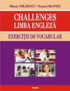 Challenges. Limba engleza - Exercitii de vocabular de Mihaela Chilarescu