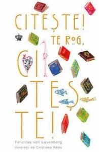 CITESTE! TE ROG, CITESTE! de Felicitas von Lovenberg