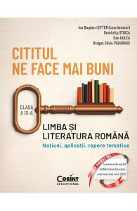 Cititul ne face mai buni. Limba si literatura romana - Clasa 9