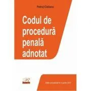 Codul de procedura penala adnotat. Editie actualizata la 4 aprilie 2021 de Petrut Ciobanu