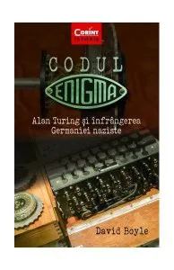 Codul Enigma. Alan Turing și înfrângerea Germaniei naziste