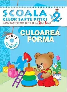 Culoarea. Forma. Activitati pentru copiii de la 2 la 3 ani - carte cu jocuri