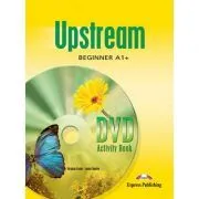 Curs limba engleza Upstream Beginner A1  Caiet de activitati DVD de Virginia Evans
