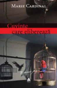 Cuvinte care elibereaza. Romanul unei psihanalize de Marie Cardinal
