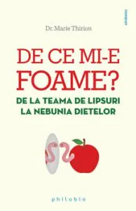 De ce mi-e foame' De la teama de lipsuri la nebunia dietelor de Marie Thirion