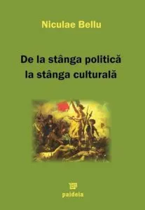 De la stanga politica la stanga culturala de Niculae Bellu