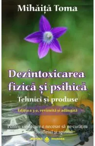 Dezintoxicarea fizica si psihica. Tehnici si produse de Mihaita Toma