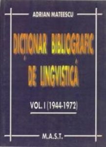 Dictionar bibliografic de lingvistica volumul I (1944-1972)