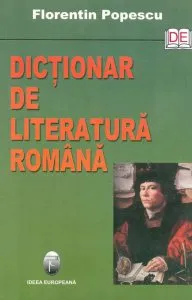 Dictionar de literatura romana de Florentin Popescu