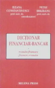 Dictionar financiar-bancar roman-francez, francez-roman de Ileana Constantinescu