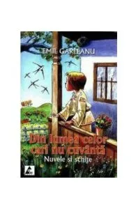 Din lumea celor cari nu cuvântă. Nuvele și schițe de Emil Garleanu