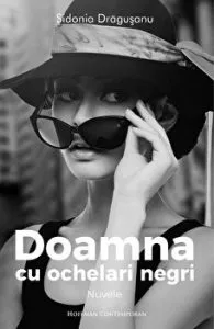 Doamna cu ochelari negri - Sidonia Dragusanu, Editia 2020 de Sidonia Dragusanu