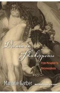 Dream in Shakespeare : From Metaphor to Metamorphosis de Marjorie Garber