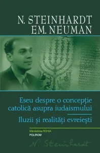 Eseu despre o conceptie catolica asupra iudaismului. Iluzii si realitati evreiesti de N. Steinhardt