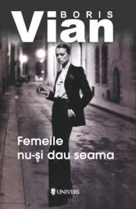 Femeile nu-si dau seama de Boris Vian