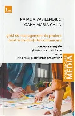 Ghid de management de proiect pentru studentii la comunicare de Oana Calin