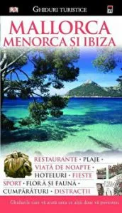 Ghiduri turistice. Mallorca, Menorca si Ibiza