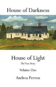 House of Darkness House of Light. Volume One de Andrea Perron
